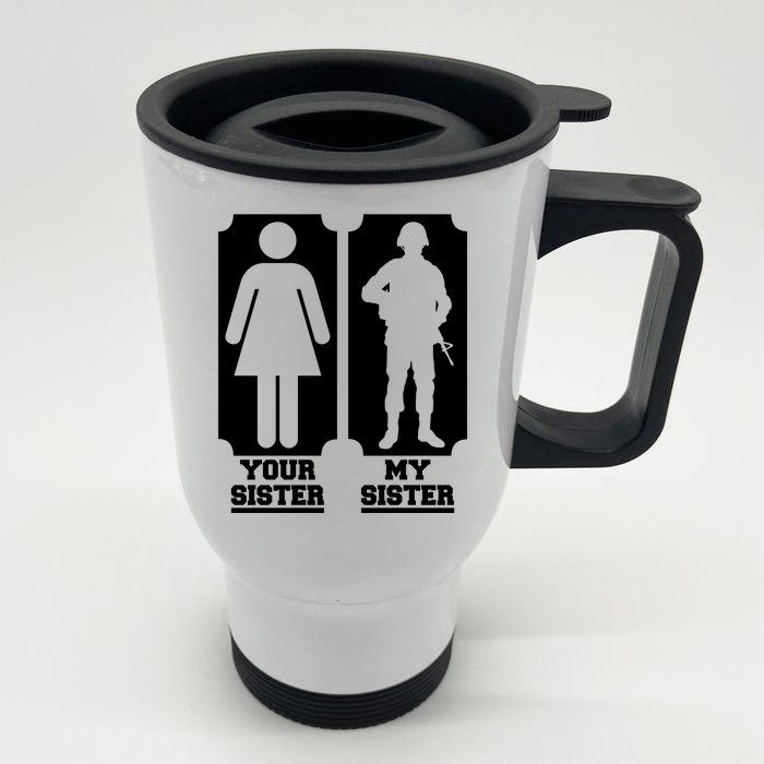 Your Sister Vs My Sister Is The The Military Front & Back Stainless Steel Travel Mug