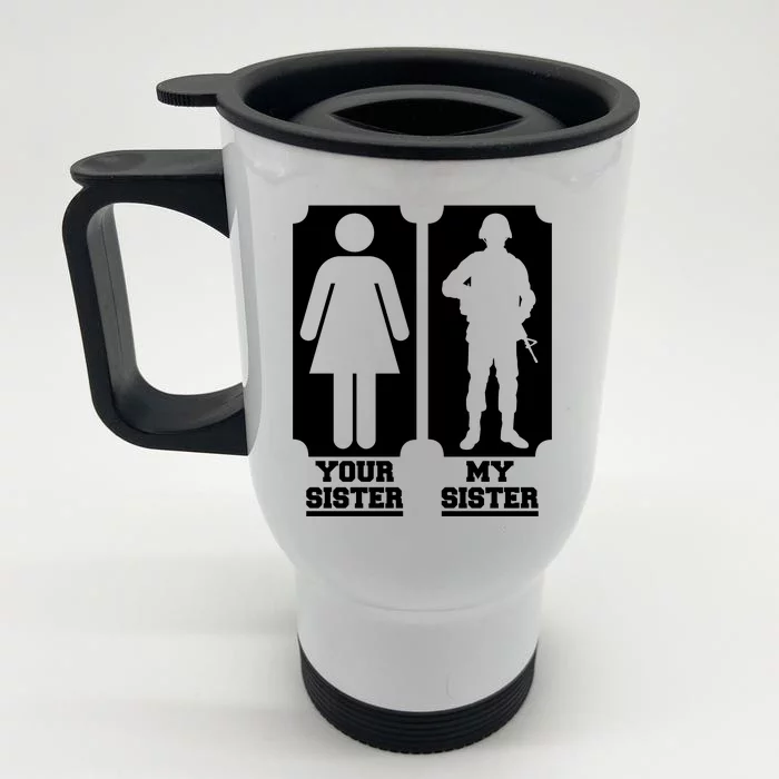 Your Sister Vs My Sister Is The The Military Front & Back Stainless Steel Travel Mug