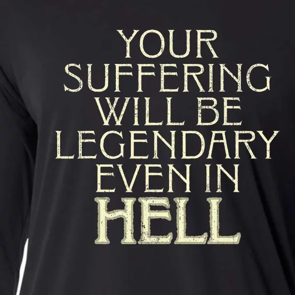 Your Suffering Will Be Legendary Even In Hell Cooling Performance Long Sleeve Crew