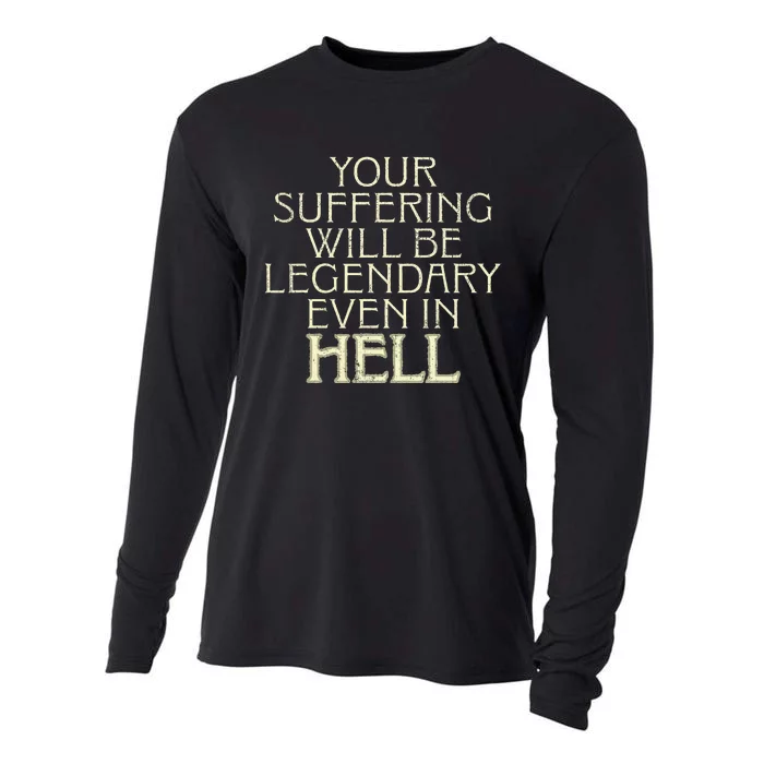 Your Suffering Will Be Legendary Even In Hell Cooling Performance Long Sleeve Crew