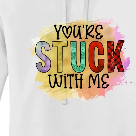 Youre Stuck With Me Funny Valentines Day Women's Pullover Hoodie