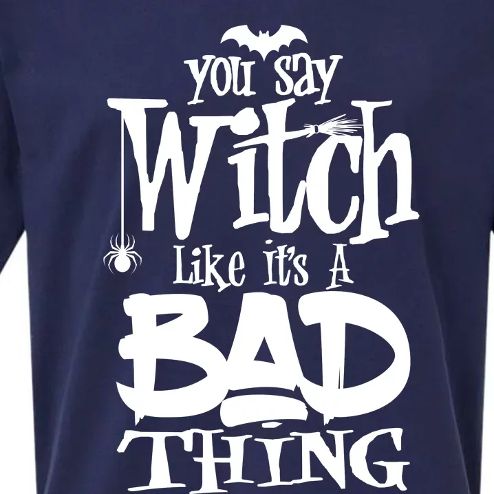 You Say Witch Like ItS A Bad Thing Sueded Cloud Jersey T-Shirt