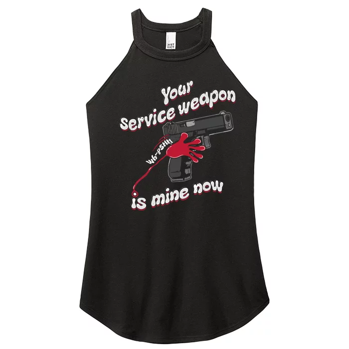 Your Service Weapon Is Mine Now Women’s Perfect Tri Rocker Tank