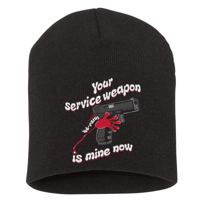 Your Service Weapon Is Mine Now Short Acrylic Beanie