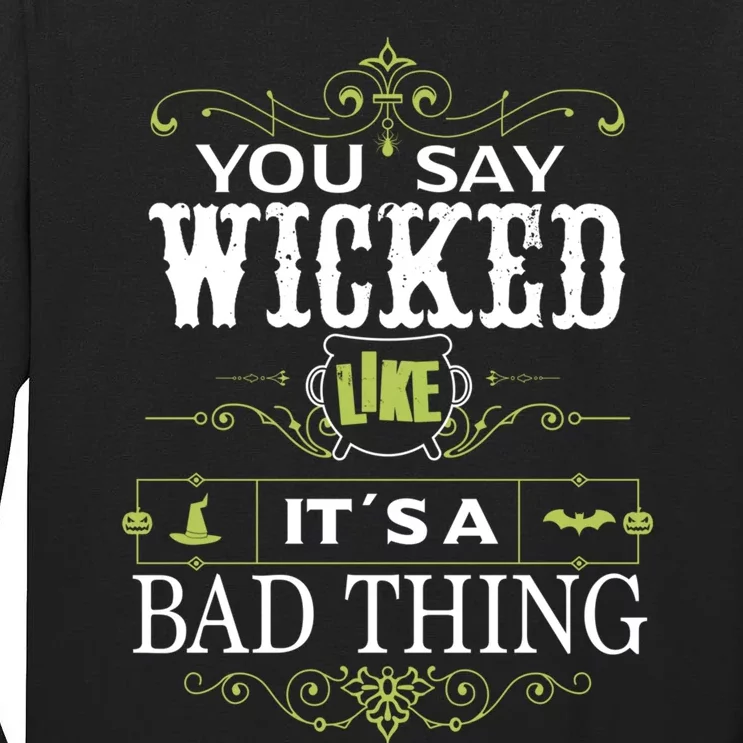 You Say Wicked Like Its A Bad Thing Halloween Tall Long Sleeve T-Shirt