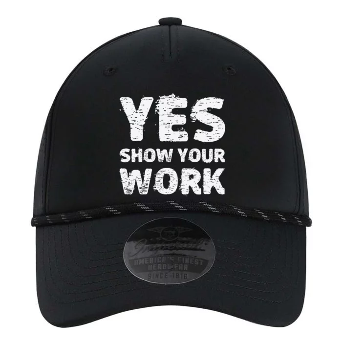 Yes Show Your Work Gteat Testing Math Teacher Gift Performance The Dyno Cap