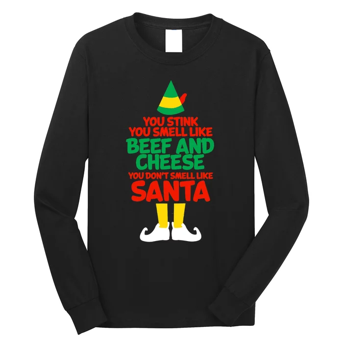 You Stink You Smell Like Beef And Cheese Elf Christmas Long Sleeve Shirt