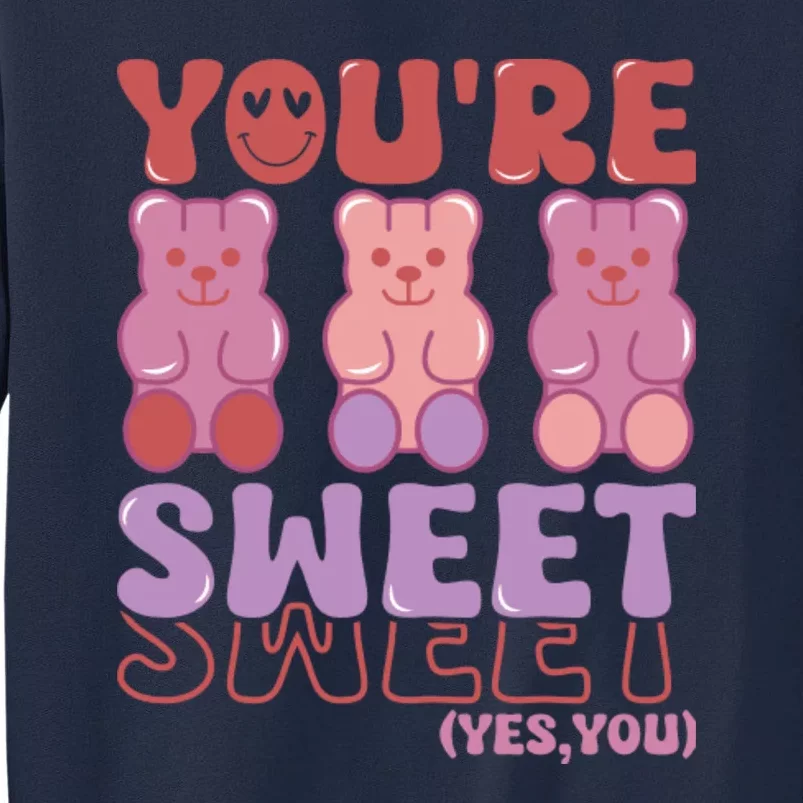 You’Re Sweet Yes You Echo Text Teddy Bear Valentine’S Day Tall Sweatshirt