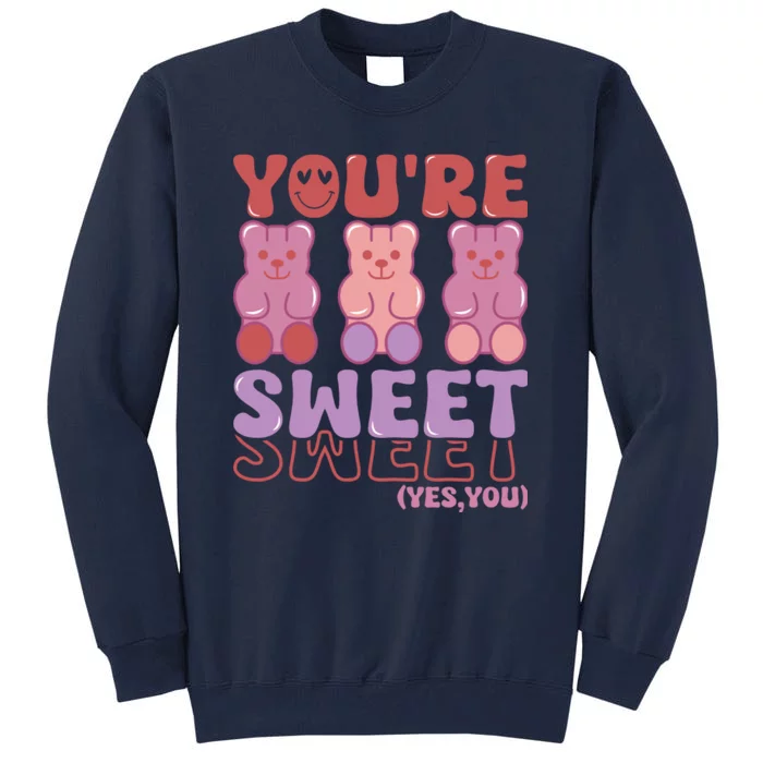 You’Re Sweet Yes You Echo Text Teddy Bear Valentine’S Day Tall Sweatshirt