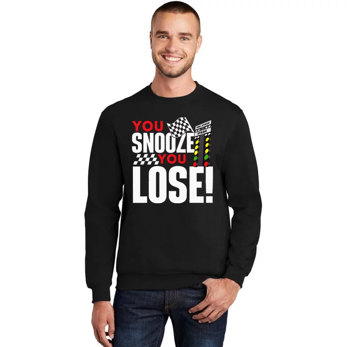 You Snooze You Lose Funny Drag Racer Race Car Drag Racing Sweatshirt