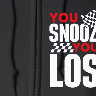 You Snooze You Lose Funny Drag Racer Race Car Drag Racing Full Zip Hoodie