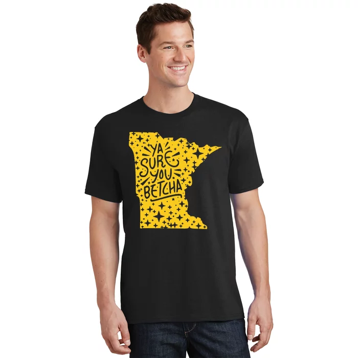 Ya Sure You Betcha Funny Minnesota Midwest Expression Saying T-Shirt