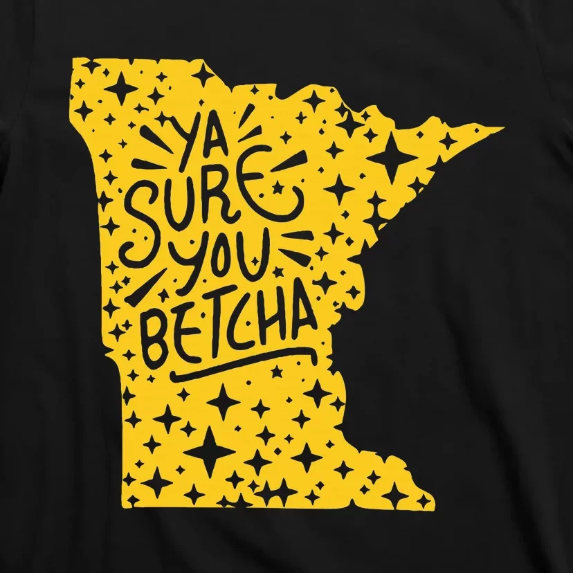 Ya Sure You Betcha Funny Minnesota Midwest Expression Saying T-Shirt