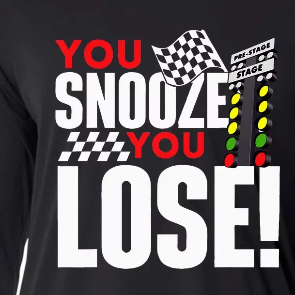 You Snooze You Lose Funny Drag Racer Race Car Drag Racing Cooling Performance Long Sleeve Crew