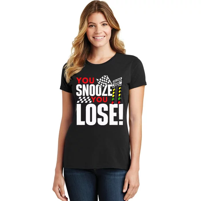 You Snooze You Lose Funny Drag Racer Race Car Drag Racing Women's T-Shirt