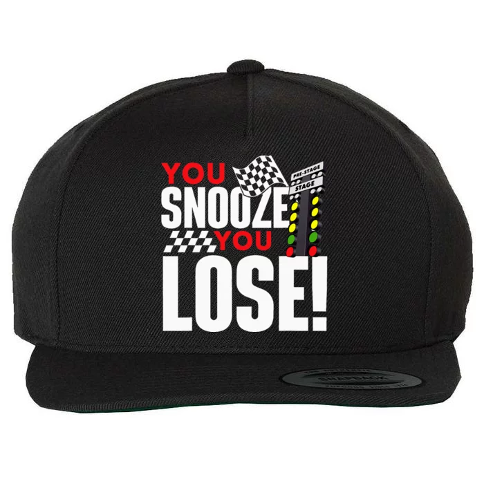 You Snooze You Lose Funny Drag Racer Race Car Drag Racing Wool Snapback Cap