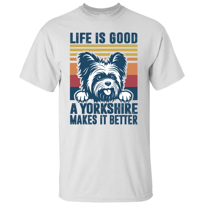 Yorkshire Terrier A Yorkshire Makes It Better Yorkie Dog Dad Dog Mom Tall T-Shirt