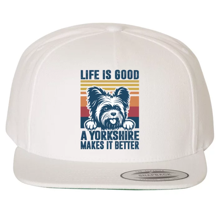 Yorkshire Terrier A Yorkshire Makes It Better Yorkie Dog Dad Dog Mom Wool Snapback Cap