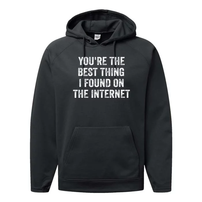 YouRe The Best Thing I Found On The Internet Performance Fleece Hoodie