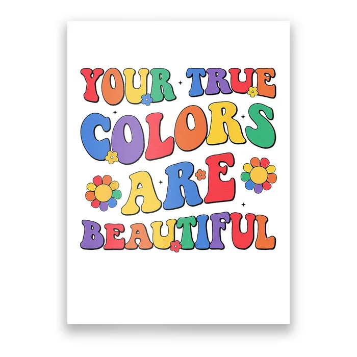 Your True Colors Are Beautiful LGBT Rainbow Pride Flag Poster