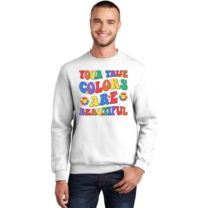 Your True Colors are Beautiful LGBT Rainbow Pride Flag Sweatshirt