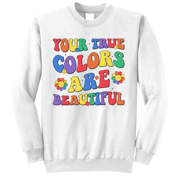 Your True Colors are Beautiful LGBT Rainbow Pride Flag Sweatshirt