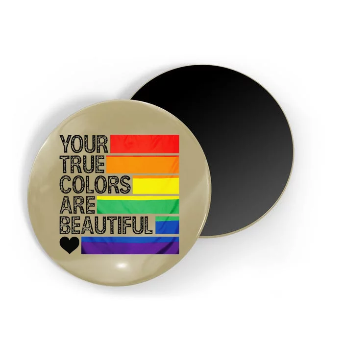 Your True Colors Are Beautiful Rainbow LGBT Pride Month Magnet