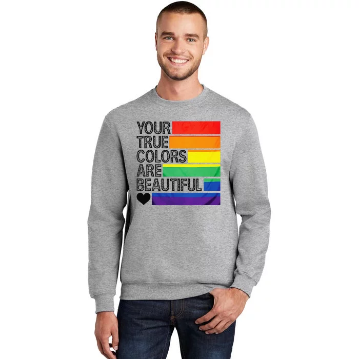 Your True Colors Are Beautiful Rainbow LGBT Pride Month Sweatshirt