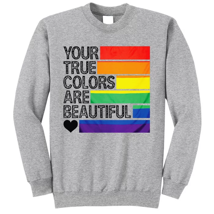 Your True Colors Are Beautiful Rainbow LGBT Pride Month Sweatshirt