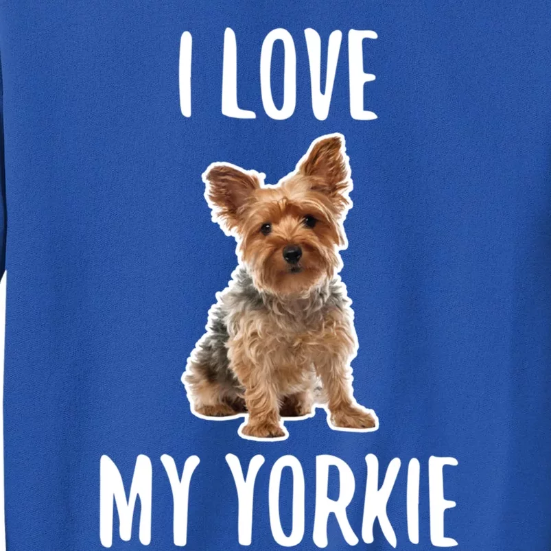 Yorkshire Terrier Dog Owner Gift I Love My Yorkie Gift Sweatshirt