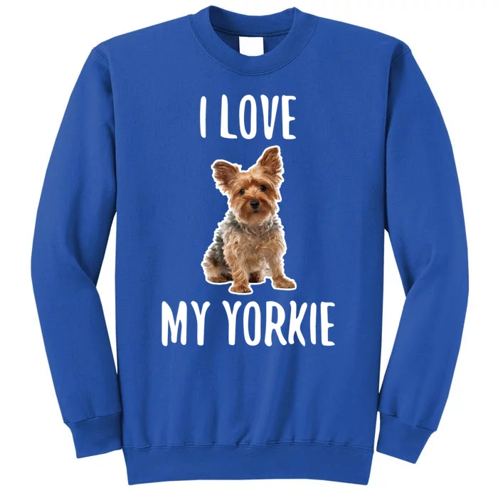 Yorkshire Terrier Dog Owner Gift I Love My Yorkie Gift Tall Sweatshirt