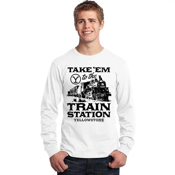 Yellowstone Take Em To The Train Station Tall Long Sleeve T-Shirt