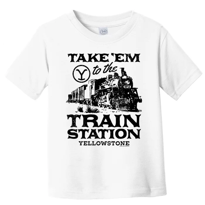 Yellowstone Take Em To The Train Station Toddler T-Shirt