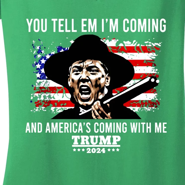 You Tell Em I’M Coming And America’S Coming With Me Trump 2024 Women's V-Neck T-Shirt