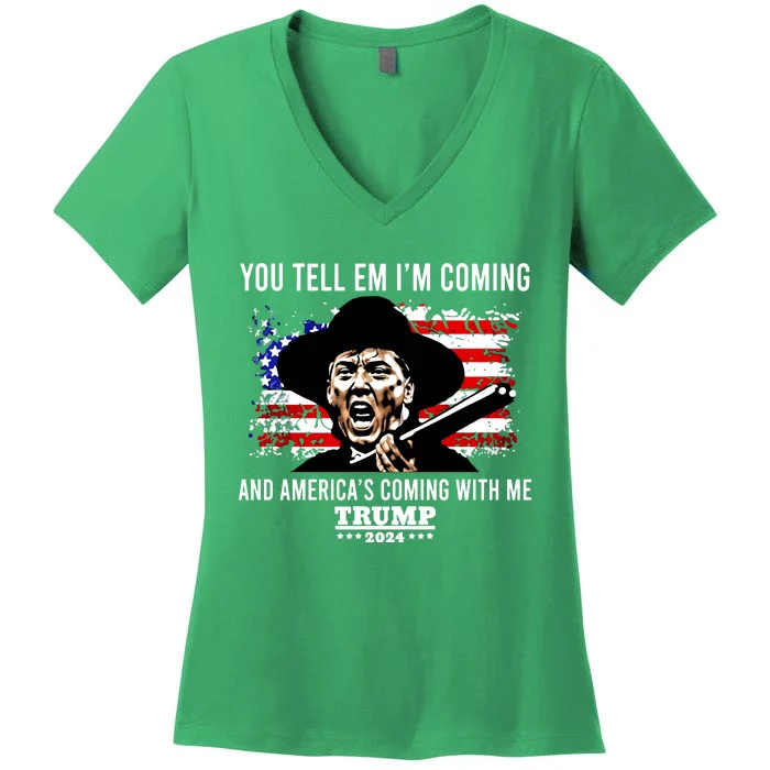 You Tell Em I’M Coming And America’S Coming With Me Trump 2024 Women's V-Neck T-Shirt