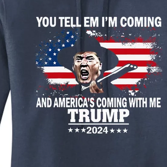 You Tell Em IM Coming And AmericaS Coming With Me Trump Women's Pullover Hoodie