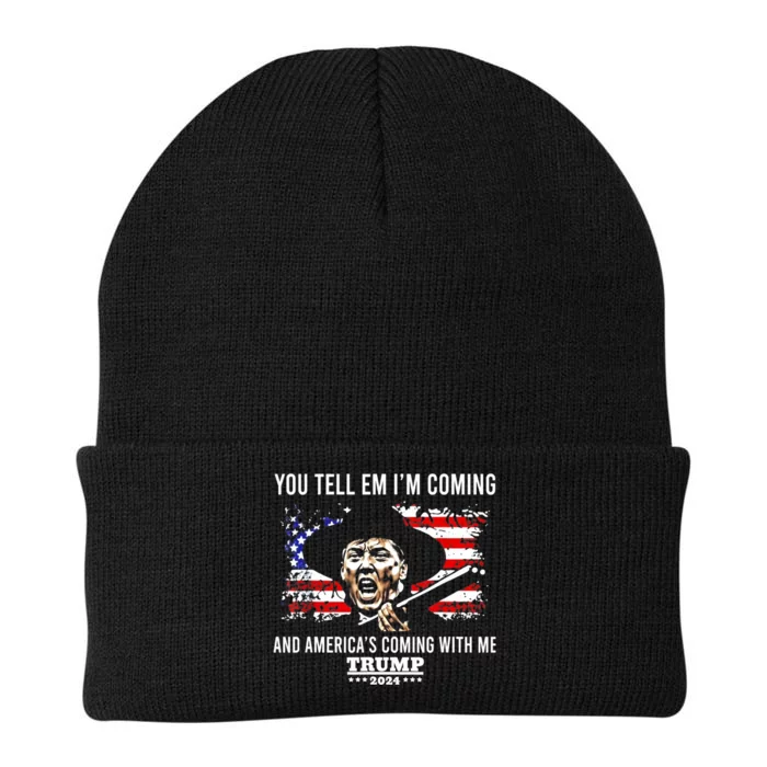 You Tell Em IM Coming And AmericaS Coming With Me Trump Knit Cap Winter Beanie