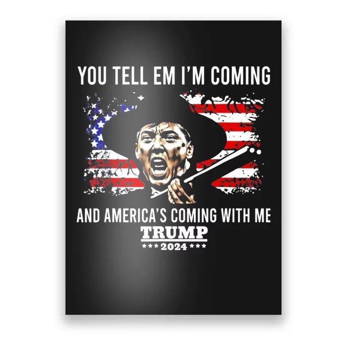 You Tell Em IM Coming And AmericaS Coming With Me Trump Poster