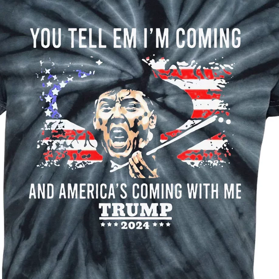 You Tell Em IM Coming And America Coming With Me Trump 2024 Kids Tie-Dye T-Shirt