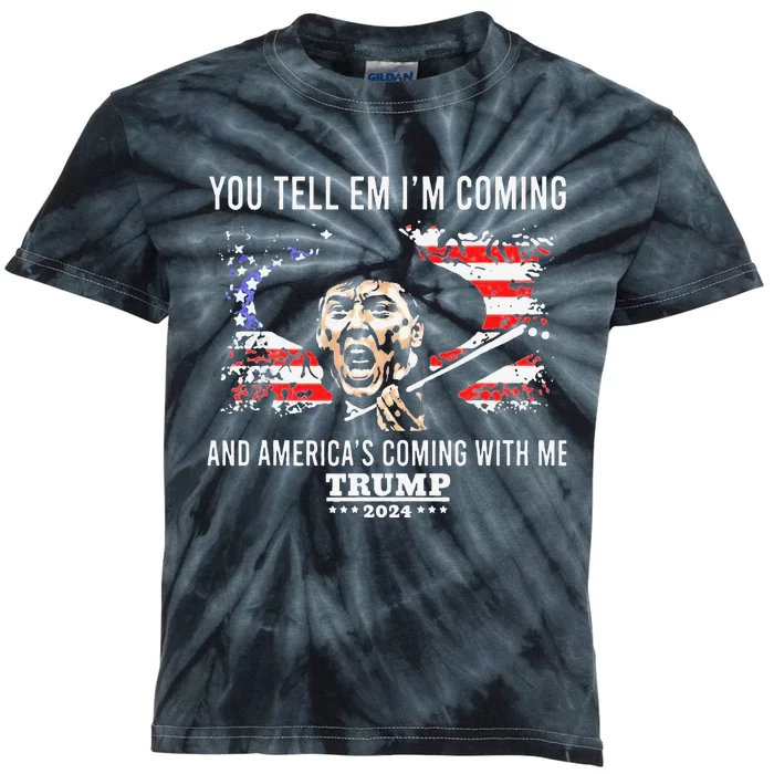 You Tell Em IM Coming And America Coming With Me Trump 2024 Kids Tie-Dye T-Shirt