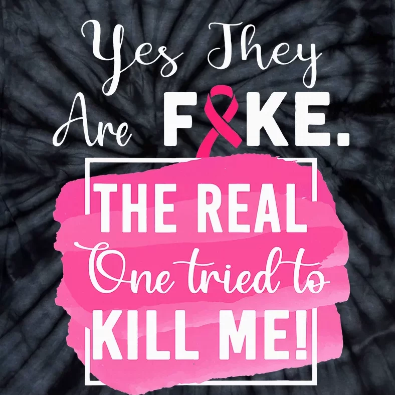 Yes They're Fake Pink Ribbon Breast Cancer Survivor Tie-Dye T-Shirt