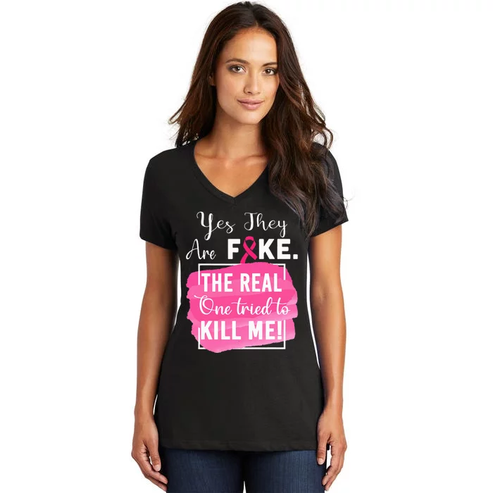 Yes Theyre Fake Pink Ribbon Breast Cancer Survivor Women's V-Neck T-Shirt