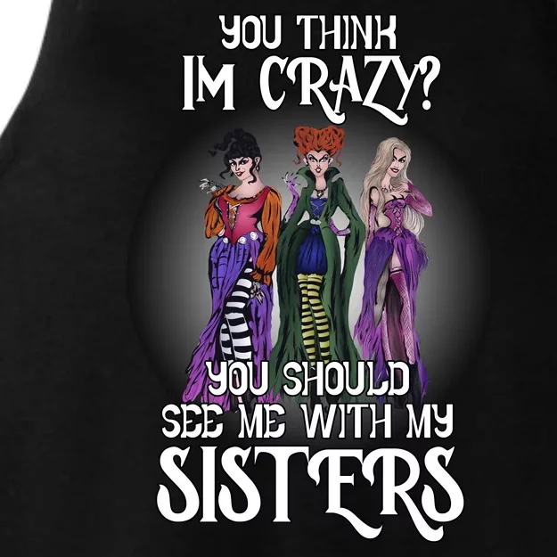 You Think I'm Crazy You Should See Me With My Sisters Halloween Ladies Tri-Blend Wicking Tank