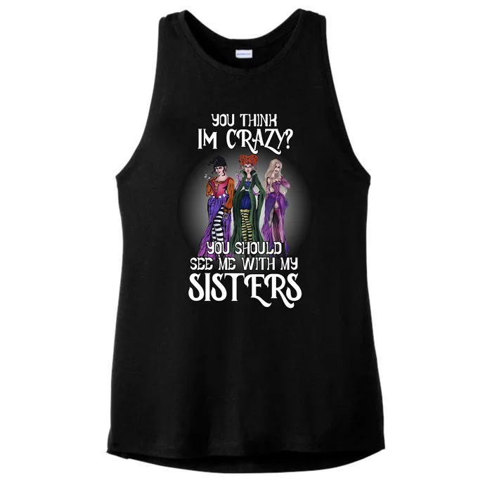 You Think I'm Crazy You Should See Me With My Sisters Halloween Ladies Tri-Blend Wicking Tank