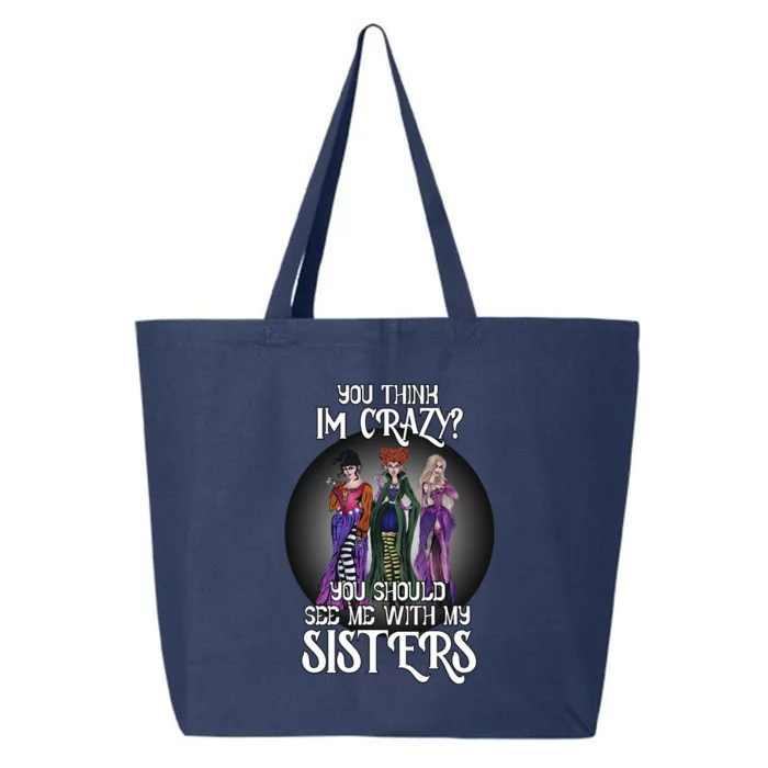 You Think I'm Crazy You Should See Me With My Sisters Halloween 25L Jumbo Tote