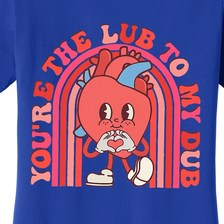 YouRe The Lube To My Dub Cvicu Nurse Valentine Cardiac Women's T-Shirt