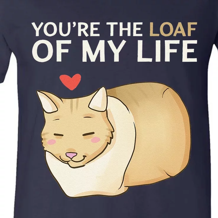 You're The Loaf Of My Life Funny Cat Valentine's Day Cute V-Neck T-Shirt