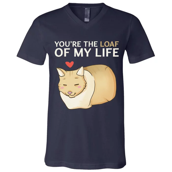 You're The Loaf Of My Life Funny Cat Valentine's Day Cute V-Neck T-Shirt