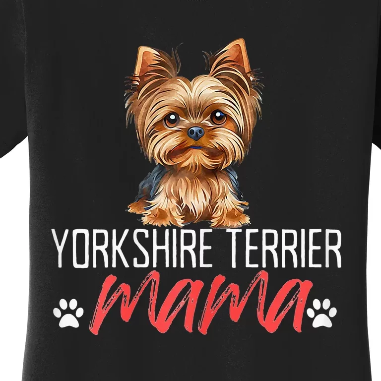 Yorkshire Terrier Mama Funny Dog Mom Pet Lover Mother's Day Women's T-Shirt