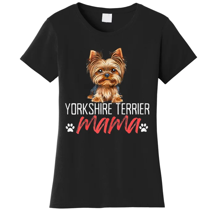 Yorkshire Terrier Mama Funny Dog Mom Pet Lover Mother's Day Women's T-Shirt